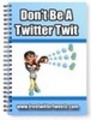 Thumbnail New Dont Be A Twitter Twit with Master Resale Rights