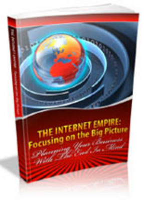 Product picture The Internet Empire Focusing on the Big Picture +mrr